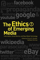 The Ethics of Emerging Media