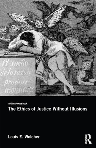 The Ethics of Justice Without Illusions - Louis E. Wolcher