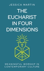 The Eucharist in Four Dimensions