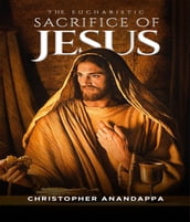 The Eucharistic Sacrifice of Jesus