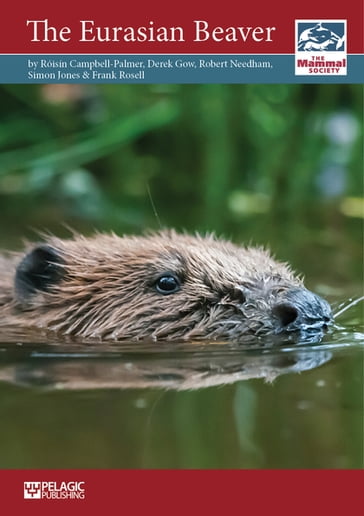 The Eurasian Beaver - Derek Gow - Frank Rosell - Robert Needham - Roisin Campbell-Palmer - Simon Jones