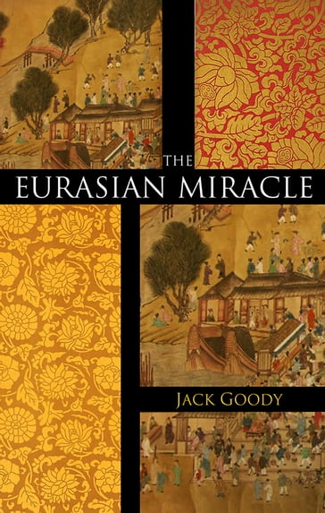 The Eurasian Miracle - Jack Goody