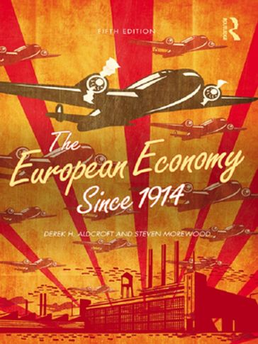 The European Economy Since 1914 - Derek Aldcroft - Steven Morewood