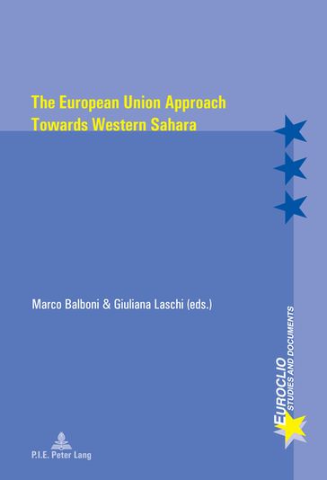 The European Union Approach Towards Western Sahara - Eric Bussière - Michel Dumoulin - Varsori Antonio - Marco Balboni - Giuliana Laschi