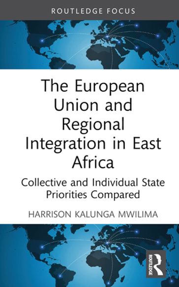 The European Union and Regional Integration in East Africa - Harrison Kalunga Mwilima
