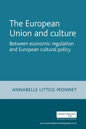 The European Union and culture - Andrew Geddes - Annabelle Littoz-Monnet - Dimitris Papadimitriou - Peter Humphreys - Simon Bulmer