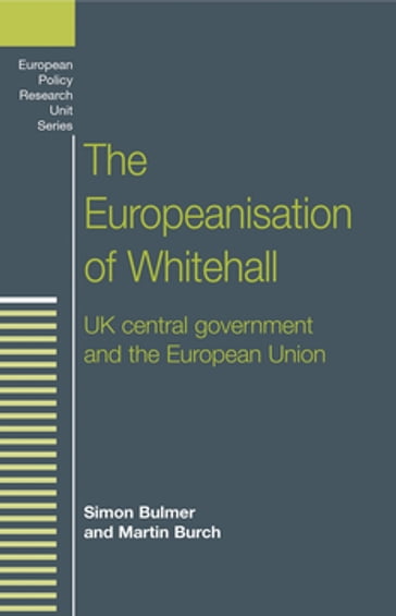 The Europeanisation of Whitehall - Andrew Geddes - Dimitris Papadimitriou - Martin Burch - Peter Humphreys - Simon Bulmer