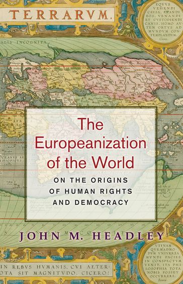 The Europeanization of the World - John M. Headley