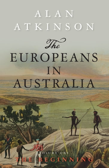 The Europeans in Australia - Alan Atkinson