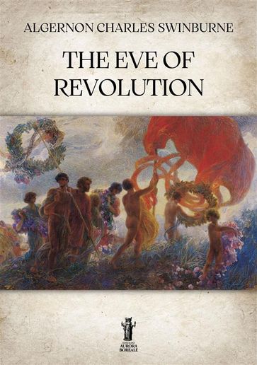 The Eve of Revolution - Swinburne Algernon Charles