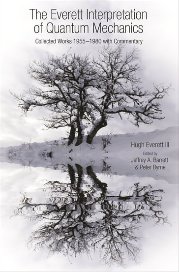 The Everett Interpretation of Quantum Mechanics - Jeffrey A. Barrett - Peter Byrne