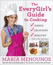 The EveryGirl s Guide to Cooking