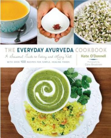 The Everyday Ayurveda Cookbook - Kate O