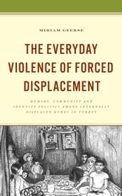 The Everyday Violence of Forced Displacement