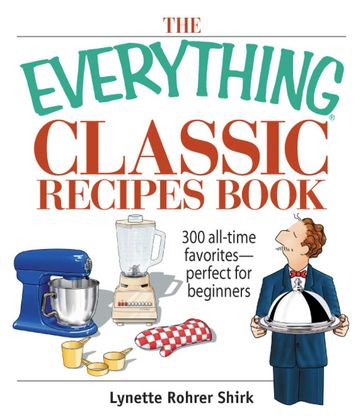The Everything Classic Recipes Book - Lynette Rohrer Shirk