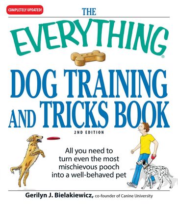 The Everything Dog Training and Tricks Book - Gerilyn J Bielakiewicz