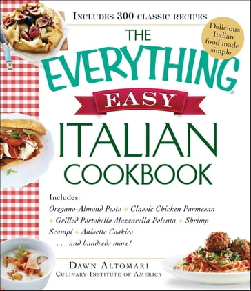 The Everything Easy Italian Cookbook - Dawn Altomari-Rathjen