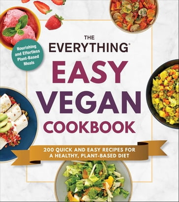 The Everything Easy Vegan Cookbook - Adams Media