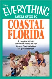 The Everything Family Guide to Coastal Florida