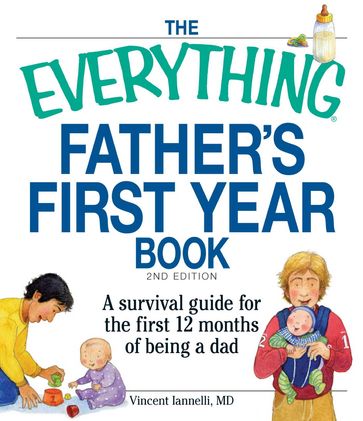 The Everything Father's First Year Book - Vincent Iannelli