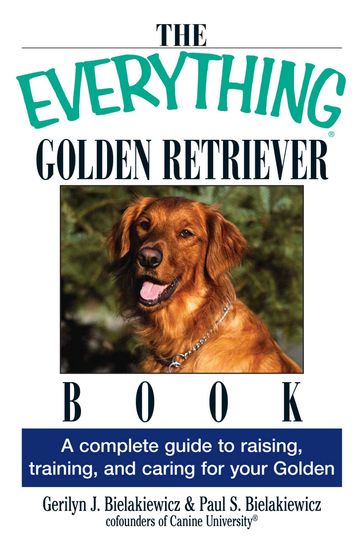 The Everything Golden Retriever Book - Gerilyn J Bielakiewicz - Paul S. Bielakiewicz