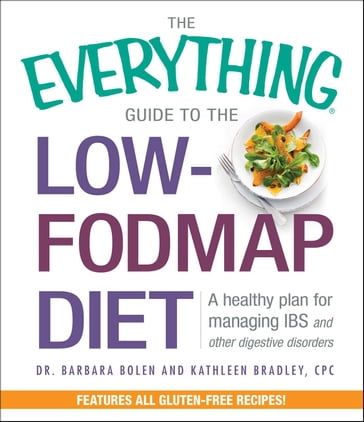 The Everything Guide To The Low-FODMAP Diet - Barbara Bolen - Kathleen Bradley