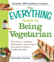 The Everything Guide to Being Vegetarian