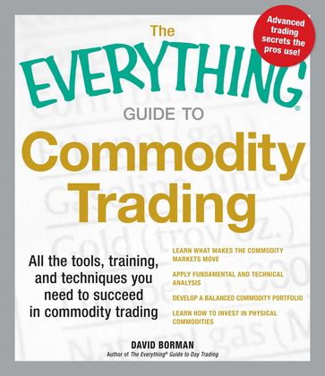 The Everything Guide to Commodity Trading - David Borman