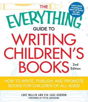 The Everything Guide to Writing Children's Books - Eva Sage Gordon - Luke Wallin