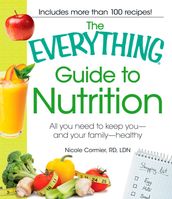 The Everything Guide to Nutrition