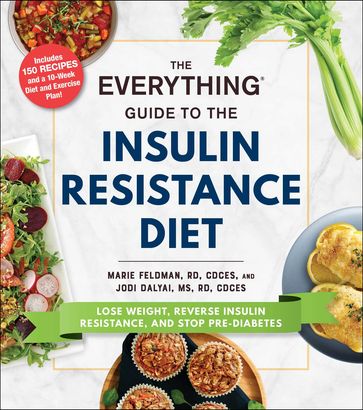 The Everything Guide to the Insulin Resistance Diet - Jodi Dalyai - Marie Feldman