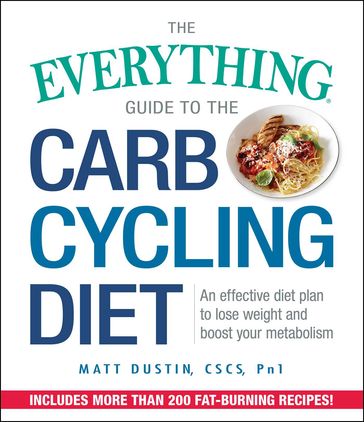 The Everything Guide to the Carb Cycling Diet - Matt Dustin