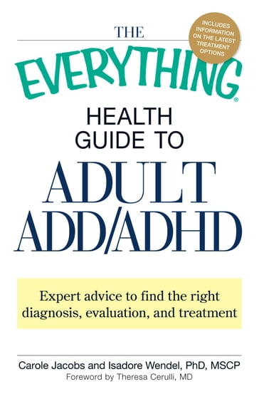 The Everything Health Guide to Adult ADD/ADHD - Carole Jacobs - Isadore Wendel
