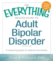 The Everything Health Guide to Adult Bipolar Disorder