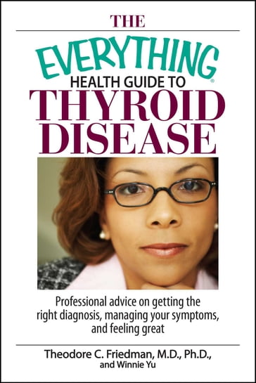 The Everything Health Guide To Thyroid Disease - Theodore C Friedman - Winnie Yu