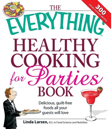 The Everything Healthy Cooking for Parties Book - Linda Larsen