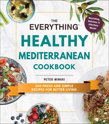 The Everything Healthy Mediterranean Cookbook - Peter Minaki