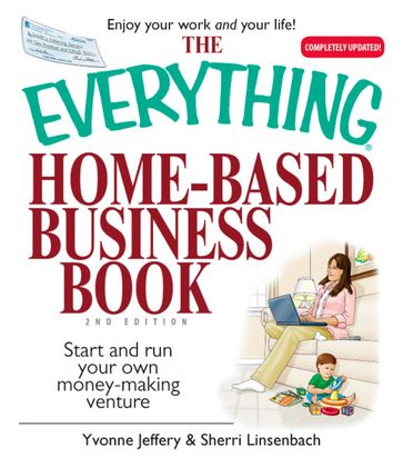 The Everything Home-Based Business Book - Yvonne Jeffery - Sherri Linsenbach