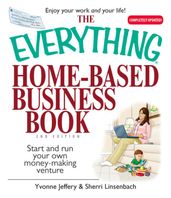 The Everything Home-Based Business Book