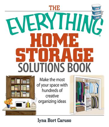 The Everything Home Storage Solutions Book - Iyna Bort Caruso