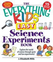 The Everything Kids  Easy Science Experiments Book