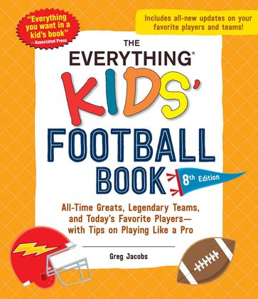 The Everything Kids' Football Book, 8th Edition - Greg Jacobs