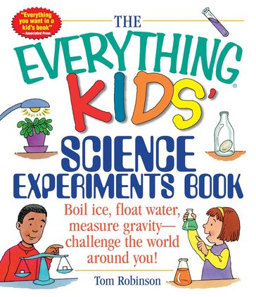 The Everything Kids' Science Experiments Book - Tom Robinson