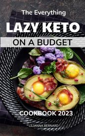 The Everything Lazy Keto on a Budget Cookbook 2023