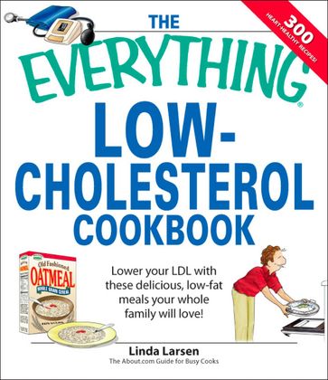 The Everything Low-Cholesterol Cookbook - Linda Larsen