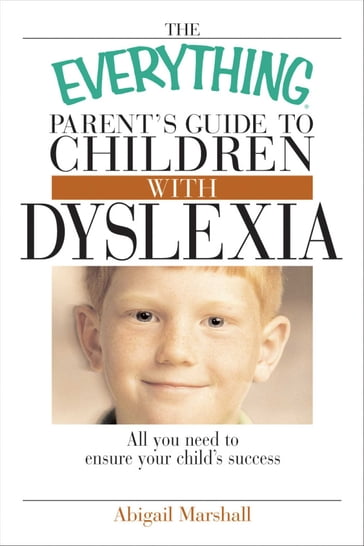 The Everything Parent's Guide To Children With Dyslexia - Jody Swarbrick - Abigail Marshall