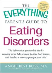 The Everything Parent s Guide to Eating Disorders