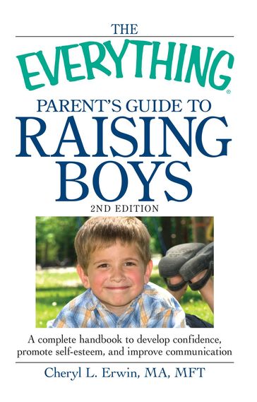The Everything Parent's Guide to Raising Boys - Cheryl L Erwin
