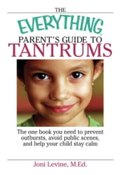 The Everything Parent s Guide To Tantrums