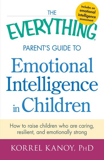 The Everything Parent's Guide to Emotional Intelligence in Children - Korrel Kanoy